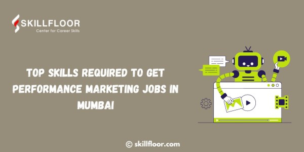 Top Skills Required to Get Performance Marketing Jobs in Mumbai